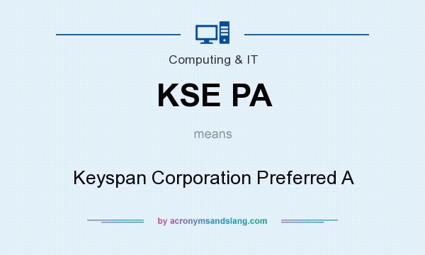 What does KSE PA mean? It stands for Keyspan Corporation Preferred A
