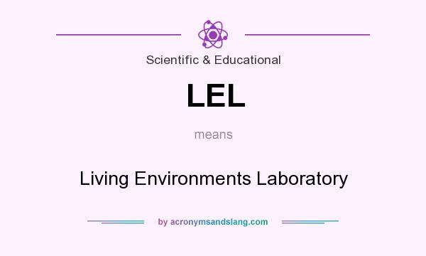 What does LEL mean? It stands for Living Environments Laboratory