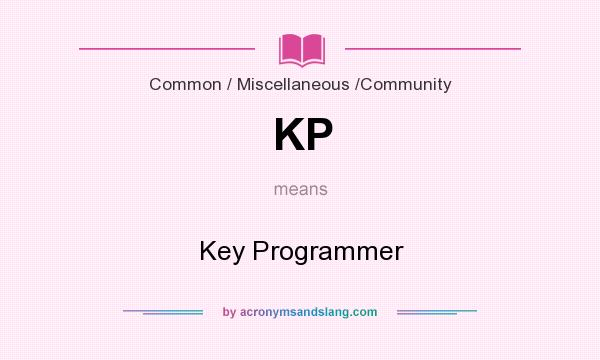 What does KP mean? It stands for Key Programmer