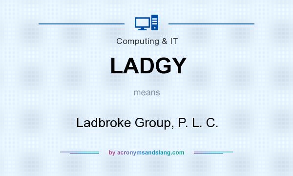What does LADGY mean? It stands for Ladbroke Group, P. L. C.