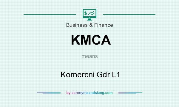 What does KMCA mean? It stands for Komercni Gdr L1