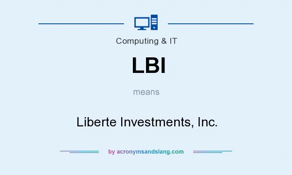 What does LBI mean? It stands for Liberte Investments, Inc.