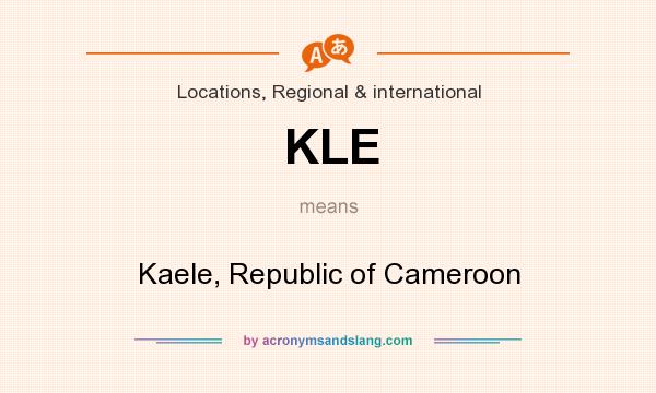 What does KLE mean? It stands for Kaele, Republic of Cameroon