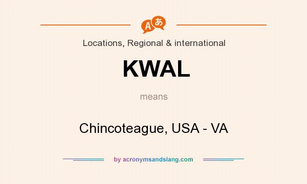 What does KWAL mean? It stands for Chincoteague, USA - VA