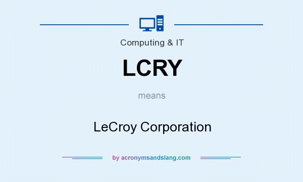 What does LCRY mean? It stands for LeCroy Corporation