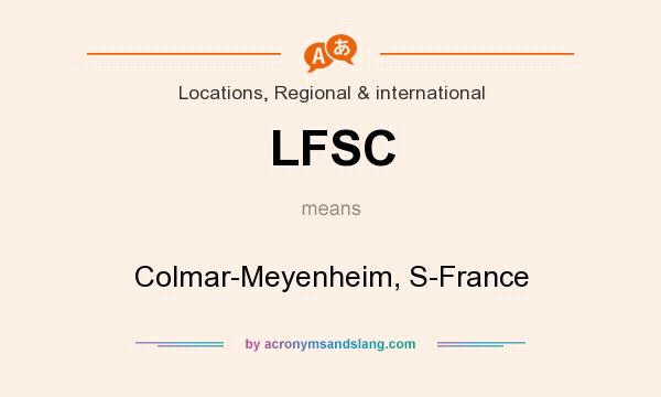 What does LFSC mean? It stands for Colmar-Meyenheim, S-France