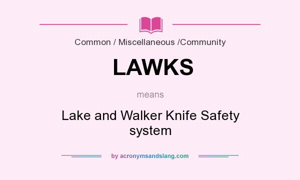 What does LAWKS mean? It stands for Lake and Walker Knife Safety system