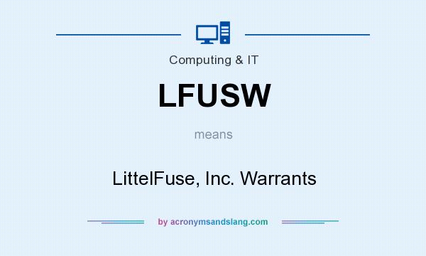 What does LFUSW mean? It stands for LittelFuse, Inc. Warrants