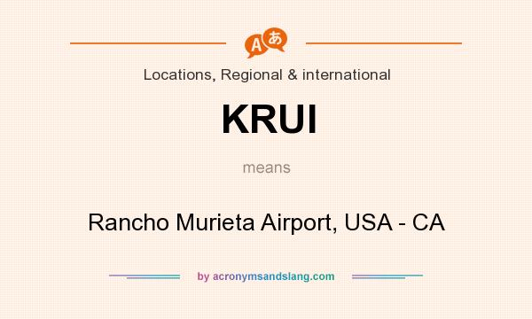 What does KRUI mean? It stands for Rancho Murieta Airport, USA - CA