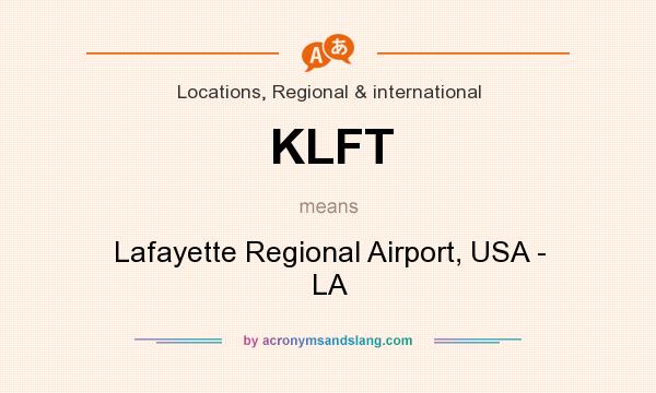 What does KLFT mean? It stands for Lafayette Regional Airport, USA - LA