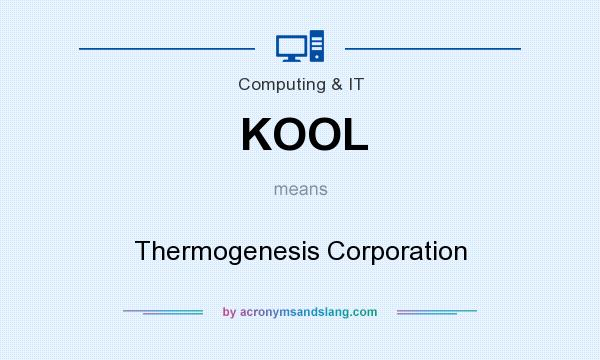 What does KOOL mean? It stands for Thermogenesis Corporation