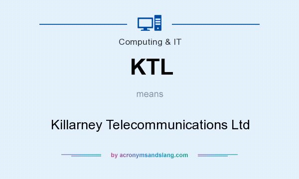 What does KTL mean? It stands for Killarney Telecommunications Ltd