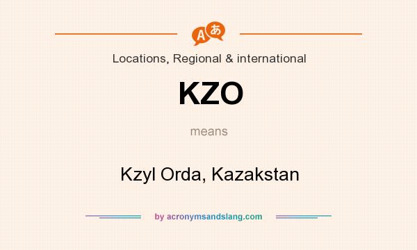 What does KZO mean? It stands for Kzyl Orda, Kazakstan