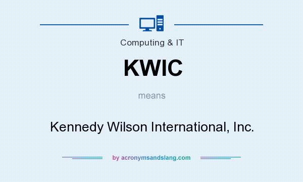 What does KWIC mean? It stands for Kennedy Wilson International, Inc.