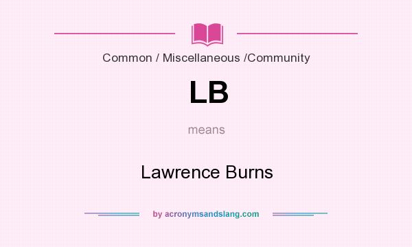 What does LB mean? It stands for Lawrence Burns
