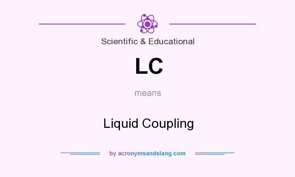 What does LC mean? It stands for Liquid Coupling