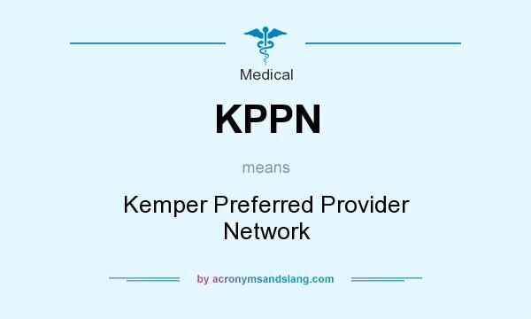 What does KPPN mean? It stands for Kemper Preferred Provider Network