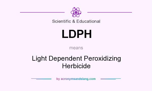 What does LDPH mean? It stands for Light Dependent Peroxidizing Herbicide