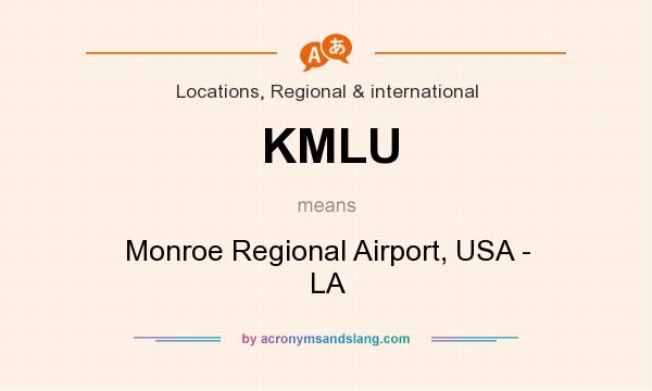 What does KMLU mean? It stands for Monroe Regional Airport, USA - LA