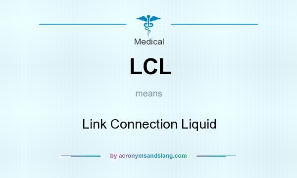 What does LCL mean? It stands for Link Connection Liquid