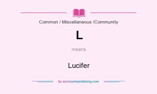 What does L mean? It stands for Lucifer