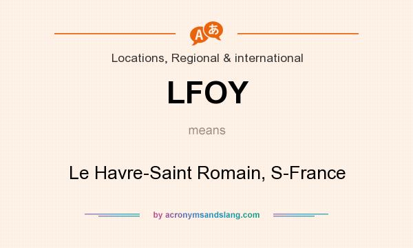 What does LFOY mean? It stands for Le Havre-Saint Romain, S-France