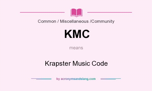 What does KMC mean? It stands for Krapster Music Code