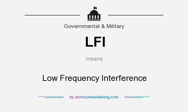 What does LFI mean? It stands for Low Frequency Interference