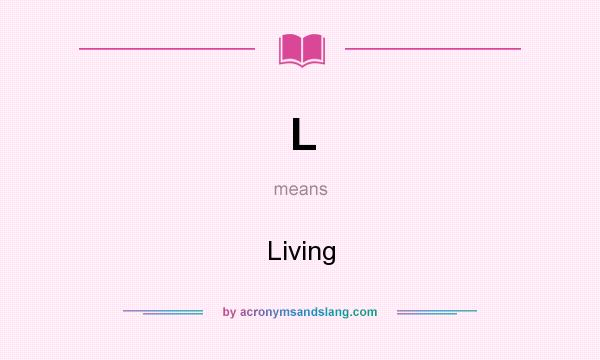 What does L mean? It stands for Living