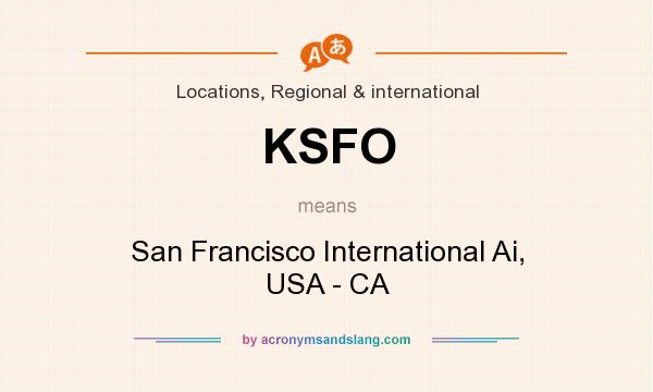What does KSFO mean? It stands for San Francisco International Ai, USA - CA