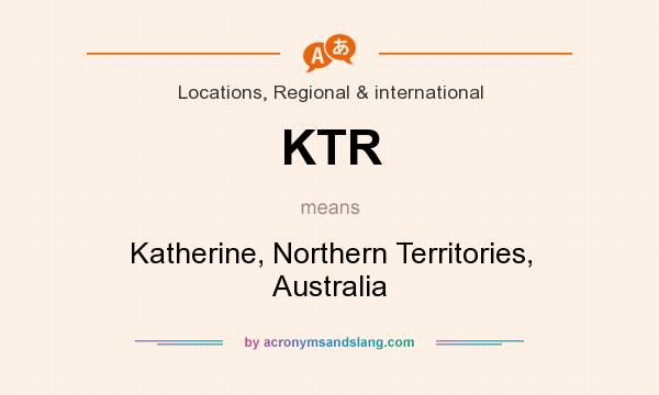 What does KTR mean? It stands for Katherine, Northern Territories, Australia