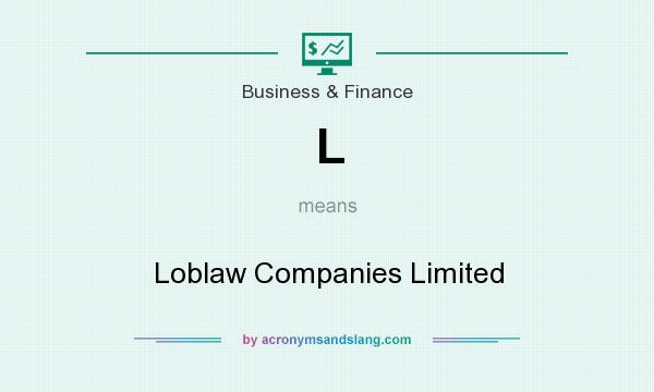 What does L mean? It stands for Loblaw Companies Limited