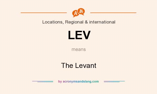 What does LEV mean? It stands for The Levant