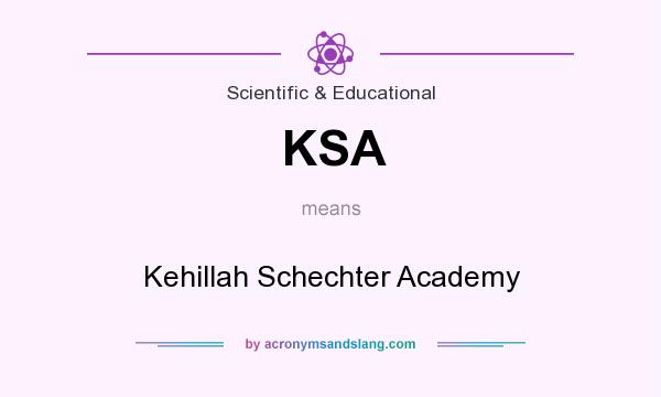 What does KSA mean? It stands for Kehillah Schechter Academy