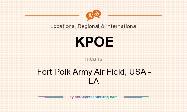 What does KPOE mean? It stands for Fort Polk Army Air Field, USA - LA