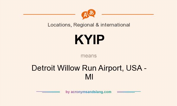 What does KYIP mean? It stands for Detroit Willow Run Airport, USA - MI