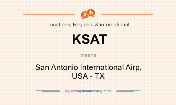 What does KSAT mean? It stands for San Antonio International Airp, USA - TX
