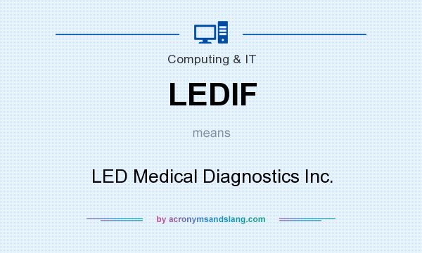 What does LEDIF mean? It stands for LED Medical Diagnostics Inc.