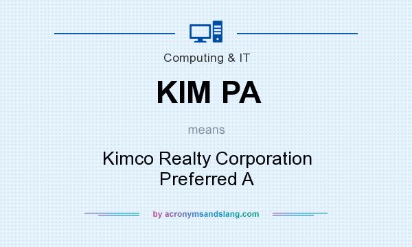 What does KIM PA mean? It stands for Kimco Realty Corporation Preferred A