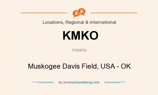 What does KMKO mean? It stands for Muskogee Davis Field, USA - OK