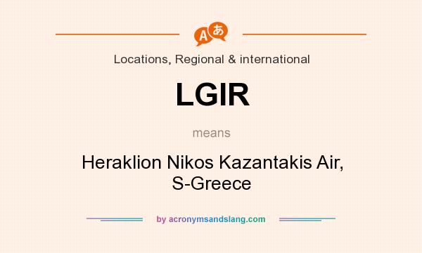 What does LGIR mean? It stands for Heraklion Nikos Kazantakis Air, S-Greece
