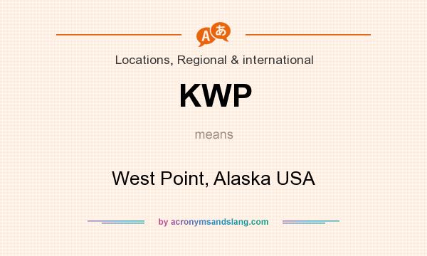 What does KWP mean? It stands for West Point, Alaska USA