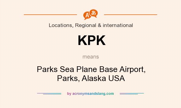 What does KPK mean? It stands for Parks Sea Plane Base Airport, Parks, Alaska USA
