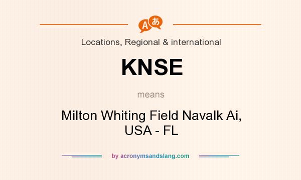 What does KNSE mean? It stands for Milton Whiting Field Navalk Ai, USA - FL