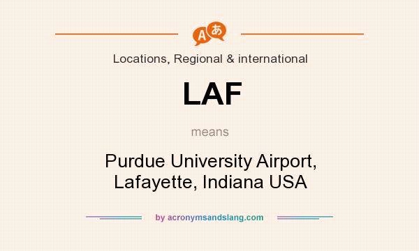 What does LAF mean? It stands for Purdue University Airport, Lafayette, Indiana USA