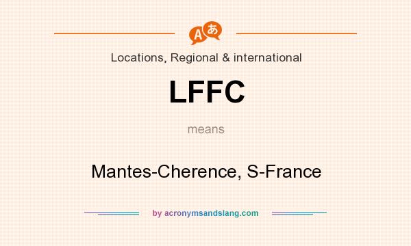 What does LFFC mean? It stands for Mantes-Cherence, S-France