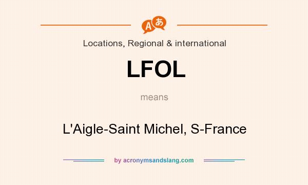 What does LFOL mean? It stands for L`Aigle-Saint Michel, S-France