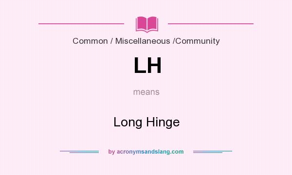 What does LH mean? It stands for Long Hinge