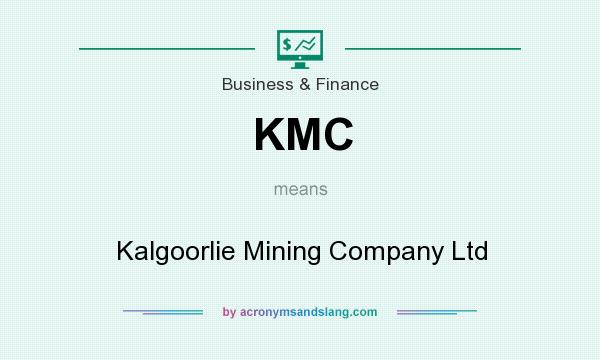 What does KMC mean? It stands for Kalgoorlie Mining Company Ltd