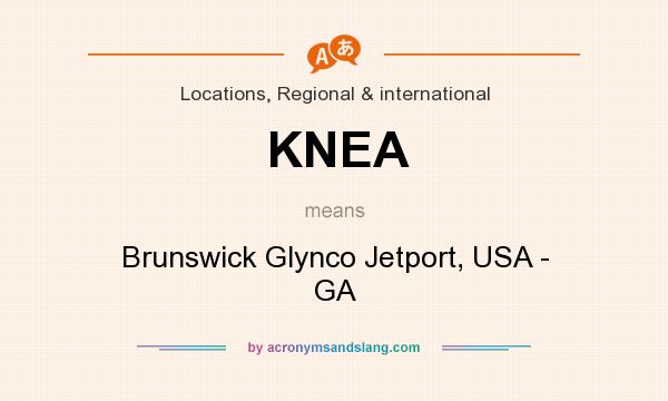 What does KNEA mean? It stands for Brunswick Glynco Jetport, USA - GA